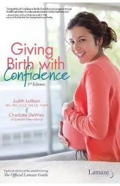 Giving Birth with Confidence (Official Lamaze Guide, 3rd Edition)