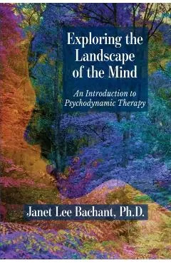 Exploring the Landscape of the Mind: An Introduction to Psychodynamic Therapy