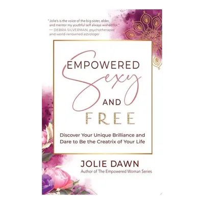 Empowered, Sexy, And Free: Discover Your Unique Br(...)