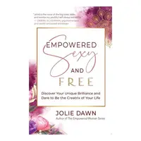 Empowered, Sexy, And Free: Discover Your Unique Br(...)
