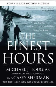 The Finest Hours: The True Story of the U.S. Coast Guard's Most Daring Sea Rescue