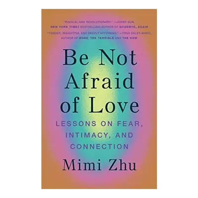 Be Not Afraid of Love