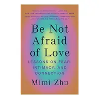 Be Not Afraid of Love