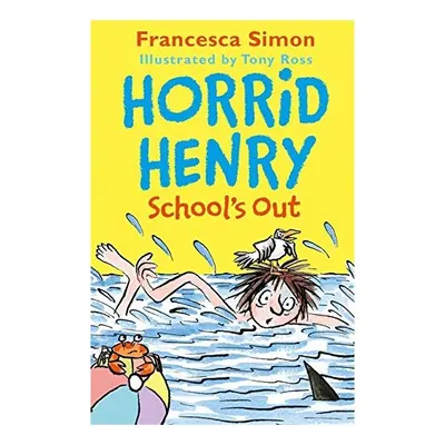 Horrid Henry School's Out, Francesca Simon, Tony Ross