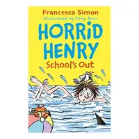 Horrid Henry School's Out, Francesca Simon, Tony Ross