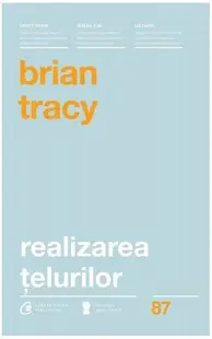 Realizarea țelurilor - Paperback - Brian Tracy