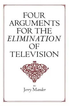 Four Arguments for the Elimination of Television