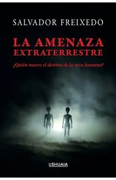La amenaza extraterrestre: ¿Quién mueve el destino de la raza humana?