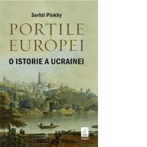 Portile Europei. O istorie a Ucrainei