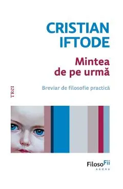 eBook Mintea de pe urma. Breviar de filosofie practica