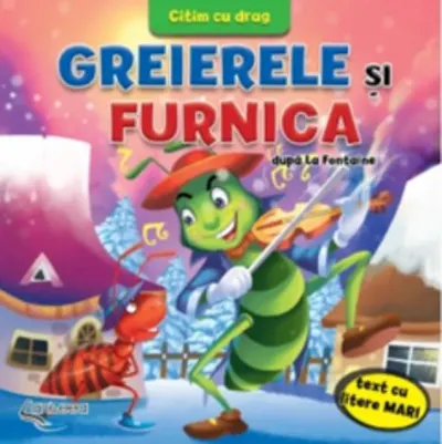 Greierele si furnica dupa La Fontaine. Citim cu drag