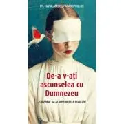 De‑a v‑ati ascunselea cu Dumnezeu. „Tacerea” Sa si suferintele noastre