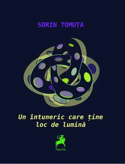 Un întuneric care ține loc de lumină - Paperback brosat - Sorin Tomuța