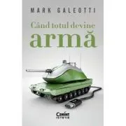 Cand totul devine arma