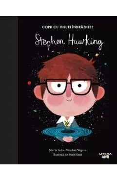 Copii cu visuri indraznete: Stephen Hawking