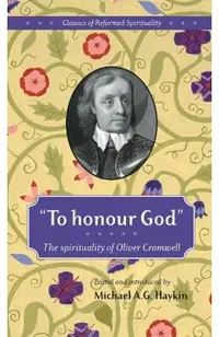 To honour God: The spirituality of Oliver Cromwell