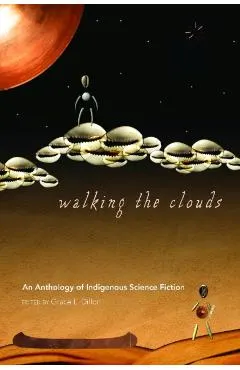 Walking the Clouds: An Anthology of Indigenous Science Fiction