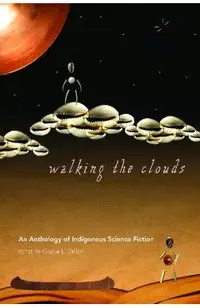 Walking the Clouds: An Anthology of Indigenous Science Fiction