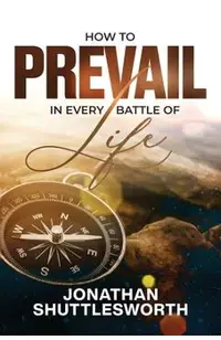 How to Prevail in Every Battle of Life