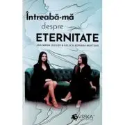Intreaba-ma despre eternitate