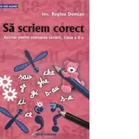 Sa scriem corect. Auxiliar pentru exersarea scrierii, clasa a II-a