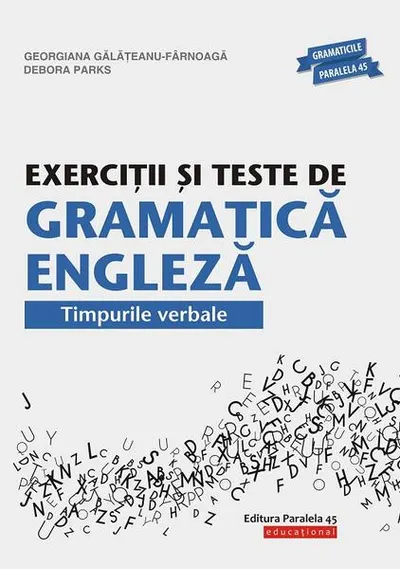 Exerciţii şi teste de gramatică engleză. Timpurile verbale - Paperback - Debora Parks, Georgiana Gălăţeanu-Fârnoagă