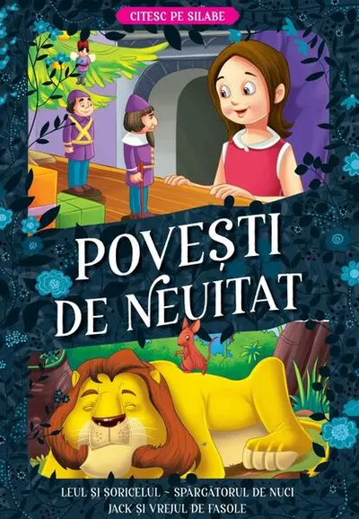 Povești de neuitat. Leul și șoricelul. Spărgătorul de nuci. Jack și vrejul de fasole – Cuitesc pe silabe - Paperback brosat