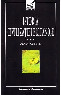 Istoria civilizatiei britanice Vol.3: Secolul al XVIII-lea: 1714-1837