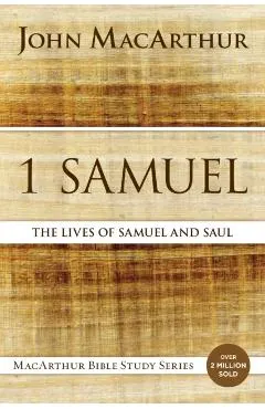 1 Samuel: The Lives of Samuel and Saul
