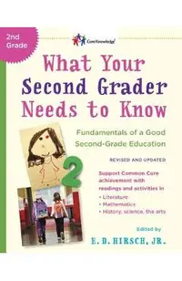 What Your Second Grader Needs to Know (Revised and Updated): Fundamentals of a Good Second-Grade Education