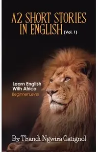 A2 Short Stories in English (Vol. 1), Learn English With Africa: Beginner Level
