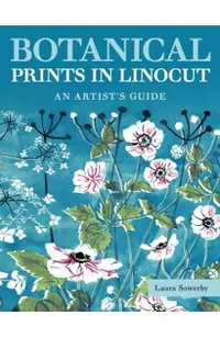 Botanical Prints in Linocut: An Artist's Guide