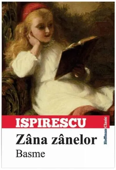 Zâna zânelor. Basme - Paperback brosat - Petre Ispirescu