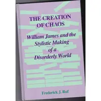 The Creation of Chaos: William James and the Stylistic Making of a Disorderly World