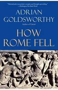 How Rome Fell: Death of a Superpower