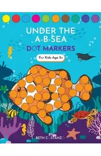 Dot Markers Activity Book! Under the A-B-Sea Learning Alphabet Letters ages 3-5