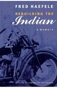 Rebuilding the Indian: A Memoir