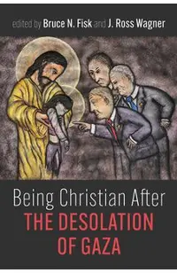 Being Christian After the Desolation of Gaza