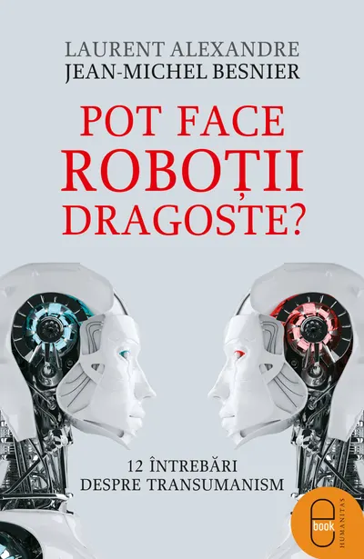 Pot face roboţii dragoste? 12 întrebări despre transumanism (pdf)