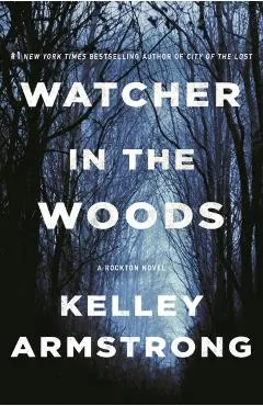 Watcher in the Woods: A Rockton Novel
