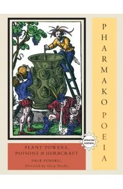 Pharmako/Poeia, Revised and Updated: Plant Powers, Poisons, and Herbcraft