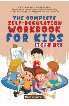 The Complete Self-Regulation Workbook for Kids (8-12)