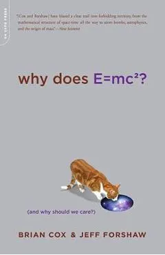 Why Does E=mc2?: (and Why Should We Care?)