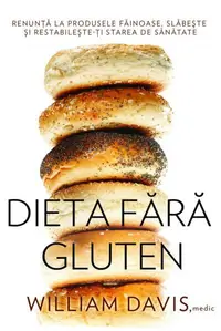 Dieta fără gluten - Paperback brosat - William Davis