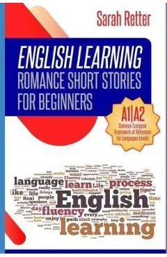 English Learning: ROMANCE SHORT STORIES FOR BEGINNERS: A1/A2 Levels. Common European Framework of Reference for Languages