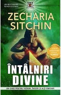 Intalniri divine. Un ghid pentru viziuni, ingeri si alti emisari
