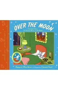 Over the Moon: A Collection of First Books; Goodnight Moon, the Runaway Bunny, and My World