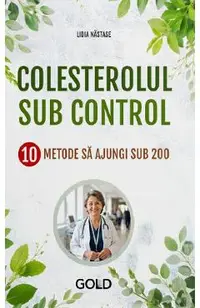 Colesterolul sub control. 10 metode sa ajungi sub 200