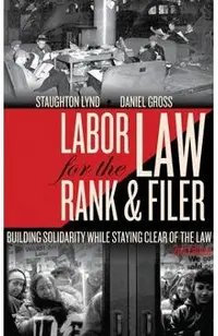 Labor Law for the Rank & Filer: Building Solidarity While Staying Clear of the Law