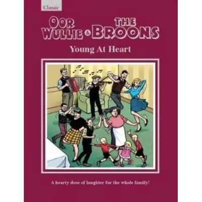 Oor Wullie & The Broons: Young At Heart